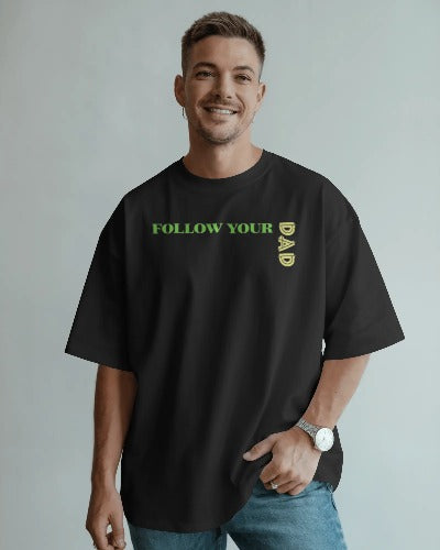 "Follow Your Dad" Oversized Classic T-Shirt